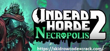 UNDEAD HORDE 2 NECROPOLIS V0.9.1.15 CRACK + FREE DOWNLOAD